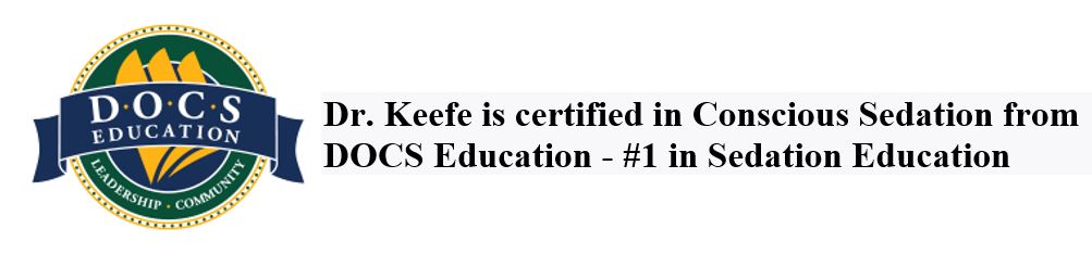 Certified in Conscious Sedation - Dr. Keefe